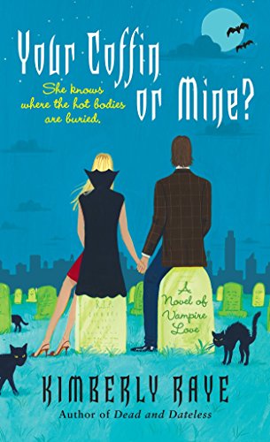 Your Coffin or Mine?: A Novel of Vampire Love (Dead End Dating, Book 3)
