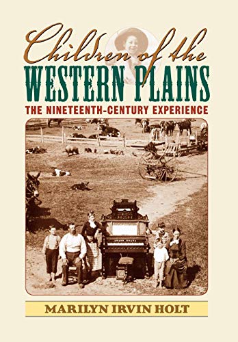Children of the Western Plains: The Nineteenth-Century Experience (American Childhoods Series)