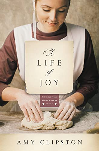 A Life of Joy: A Novel (Kauffman Amish Bakery Series)