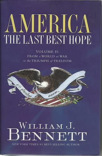 America the Last Best Hope: From a World of War to the Triumph of Freedom